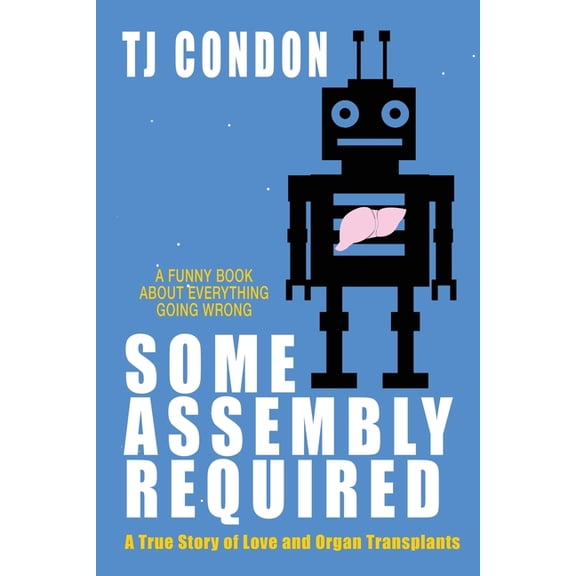 Some Assembly Required: An Organ Transplant Love Story, (Paperback)