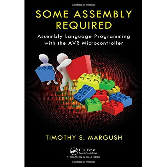 Pre-Owned Some Assembly Required: Assembly Language Programming with the AVR Microcontroller, (Hardcover)