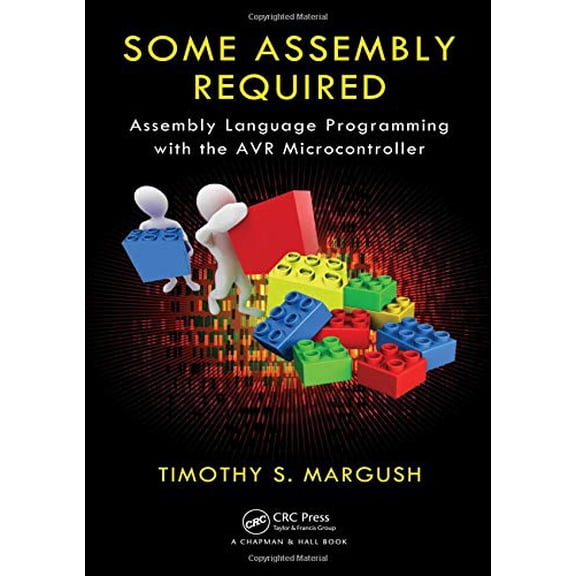 Pre-Owned Some Assembly Required: Assembly Language Programming with the AVR Microcontroller, (Hardcover)