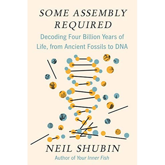 Pre-Owned Some Assembly Required: Decoding Four Billion Years of Life, from Ancient Fossils to DNA (Hardcover) 1101871334 9781101871331
