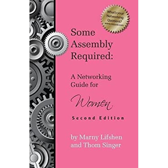 Pre-Owned Some Assembly Required: A Networking Guide for Women - Second Edition (Paperback) 1614310483 9781614310488