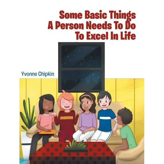 Some Basic Things A Person Needs To Do To Excel In Life, (Hardcover)