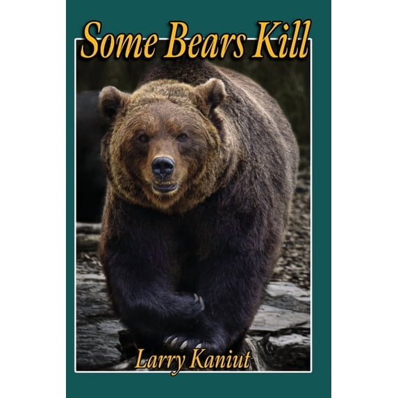 Some Bears Kill: True Life Tales of Terror, (Paperback)