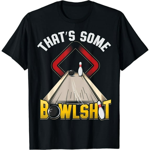 Some Bowlsht Funny Ten Pin 10 Bowling Gift Men's Women's T-Shirt