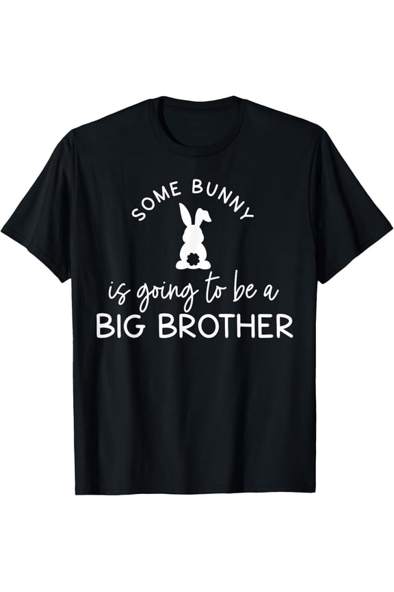 Some Bunny Is Going To Be A Big Brother Support Graphic T-Shirt