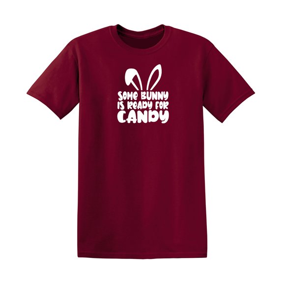 Some Bunny Is Ready For Candy Sarcastic Humor Graphic Novelty Funny T Shirt