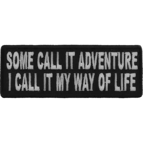 Some Call It Adventure I Call It My Way Of Life Patch