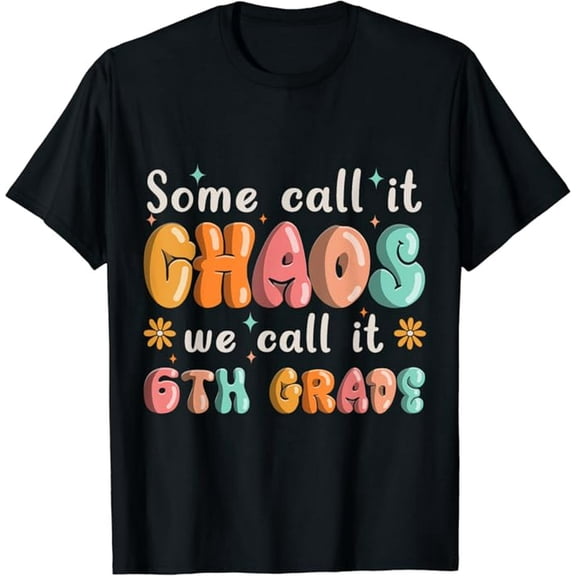 Some Call It Chaos We Call It 6th Grade Back To School T-Shirt
