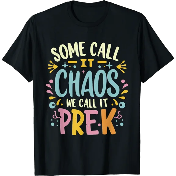 Some Call It Chaos We Call It Pre-K Women Men Funny Teacher T-Shirt, Unisex T-Shirt