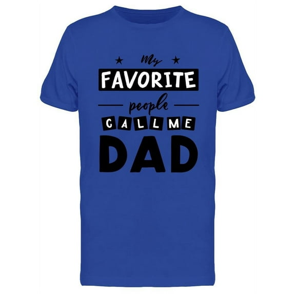 Some Call Me Dad T-Shirt Men -Image by Shutterstock, Male Small