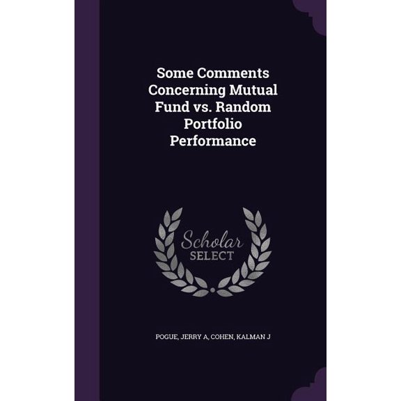 Some Comments Concerning Mutual Fund vs. Random Portfolio Performance (Hardcover)