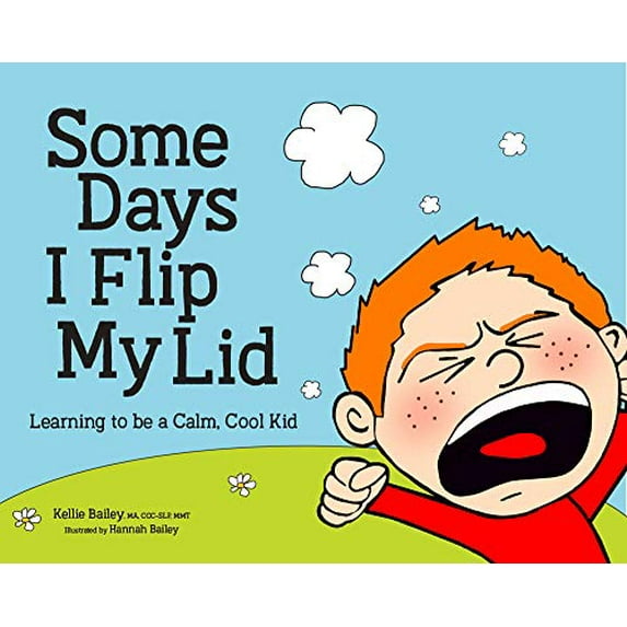 Pre-Owned Some Days I Flip My Lid : Learning to Be a Calm, Cool Kid (Hardcover) 9781683732518