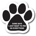 thumbnail image 1 of Some Days I Just Wanna Pee on Everything Pawprint Car Paw Print Auto Truck Decal 5", 1 of 3