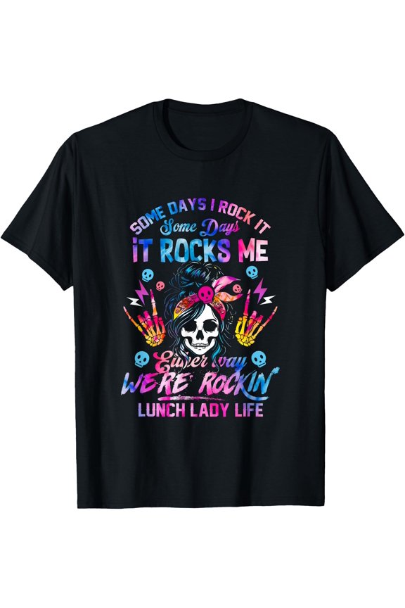 Some Days It Rocks Me Messy Skull Lunch Lady Life Tie Dye T-Shirt, Unisex T-Shirt