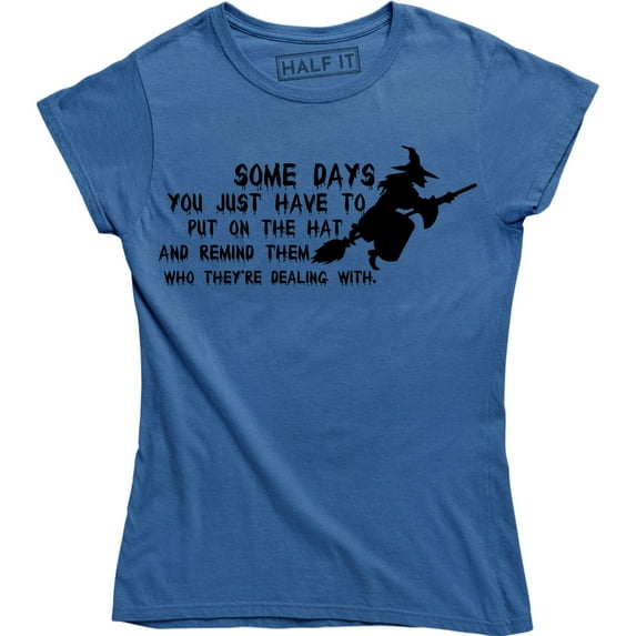Some Days Remind Who They're Dealing With Funny Ladies Witch Women's T-Shirt