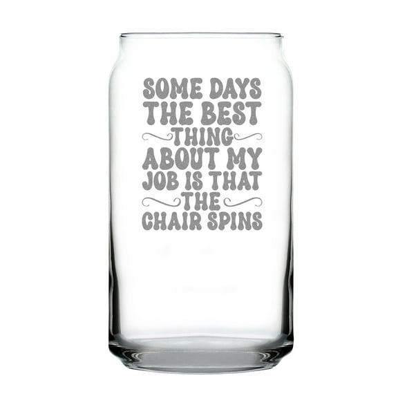 Some Days The Best Thing About My Job Is That Chair Spins, Engraved Can-Shaped Pint Glass, Funny Office Gift, Unique Drinkware