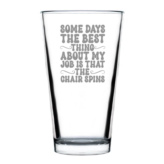 Some Days The Best Thing About My Job Is That The Chair Spins, Funny Office Pint Glass, Hand Engraved Pint Glass, Etched Glass Gift