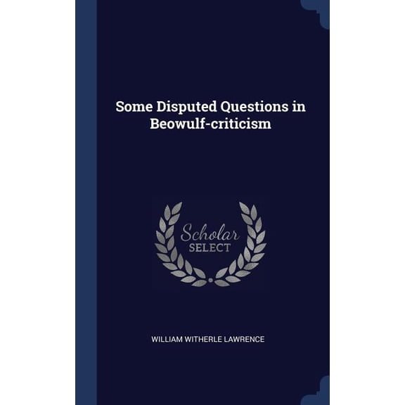 Some Disputed Questions In Beowulf-Criticism