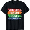 thumbnail image 1 of Some Dudes Marry Dudes Get Over It LGBT Pride Proud Gay Men T-Shirt, 1 of 4