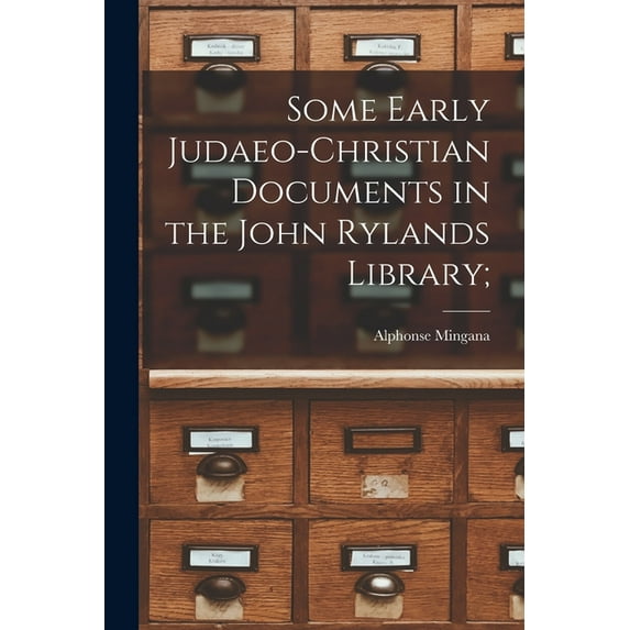 Some Early Judaeo-Christian Documents in the John Rylands Library;