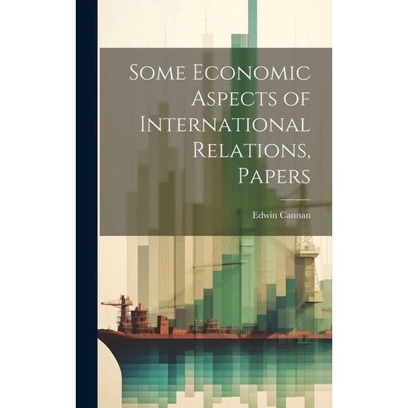 Some Economic Aspects of International Relations, Papers (Hardcover)