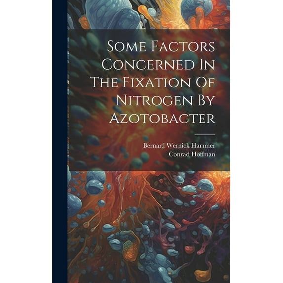 Some Factors Concerned In The Fixation Of Nitrogen By Azotobacter (Hardcover)