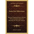 thumbnail image 1 of Some Fair Hibernians : Being A Supplementary Volume To Some Celebrated Irish Beauties Of The Last Century (Paperback), 1 of 1