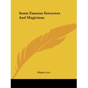 Some Famous Sorcerers And Magicians Paperback 1425305326 9781425305321 Eliphas Levi