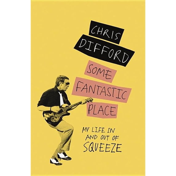 Some Fantastic Place: My Life in and Out of Squeeze, (Paperback)