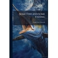 thumbnail image 1 of Some Fish and Some Fishing (Paperback), 1 of 1