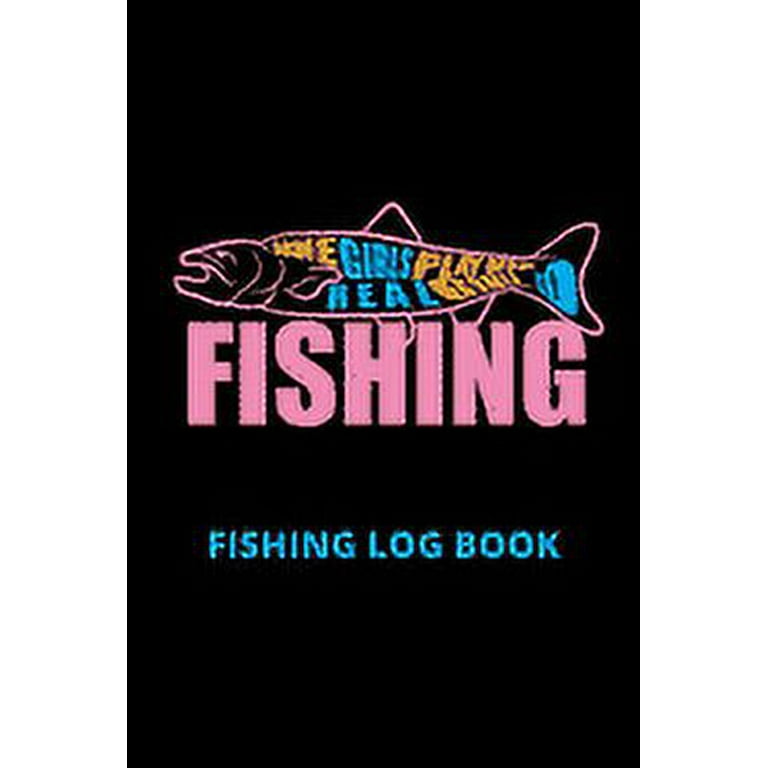 The Fishing Log Book: Record the Details of Your Catch in the