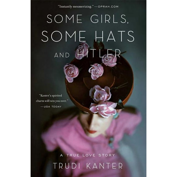 Some Girls, Some Hats and Hitler: A True Love Story, (Paperback)