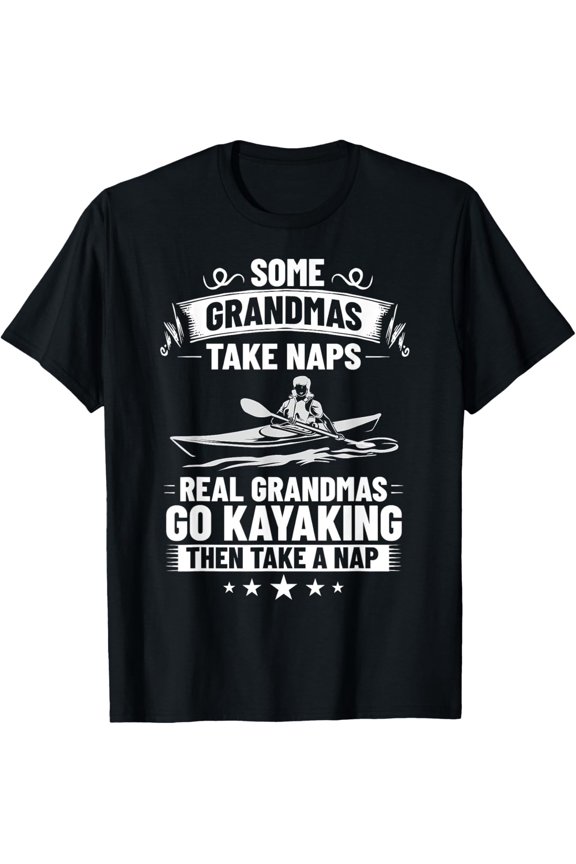 Some Grandmas Take Naps Kayak Lover Kayak Boating Kayaking Gift Unisex T-Shirt