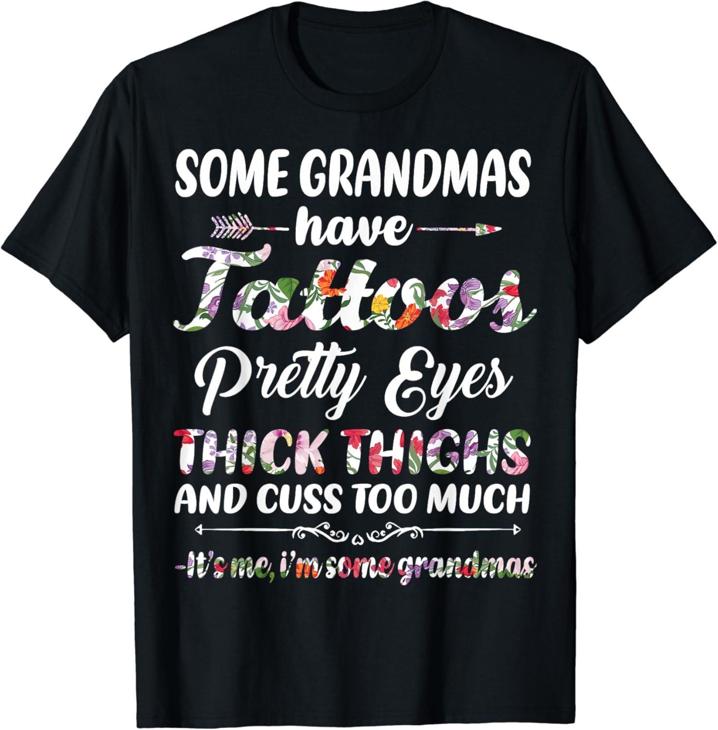 Some Grandmas have tattoos pretty eyes thick thighs and cuss - Walmart.com