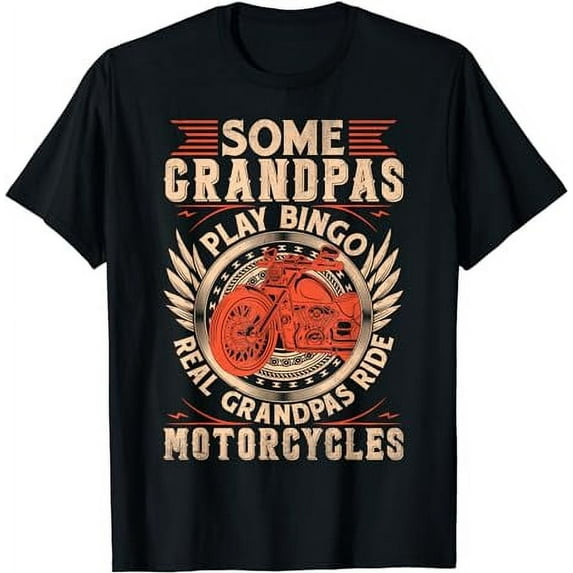 Some Grandpas Play Bingo Real Grandpas Ride Motorcycles T-Shirt