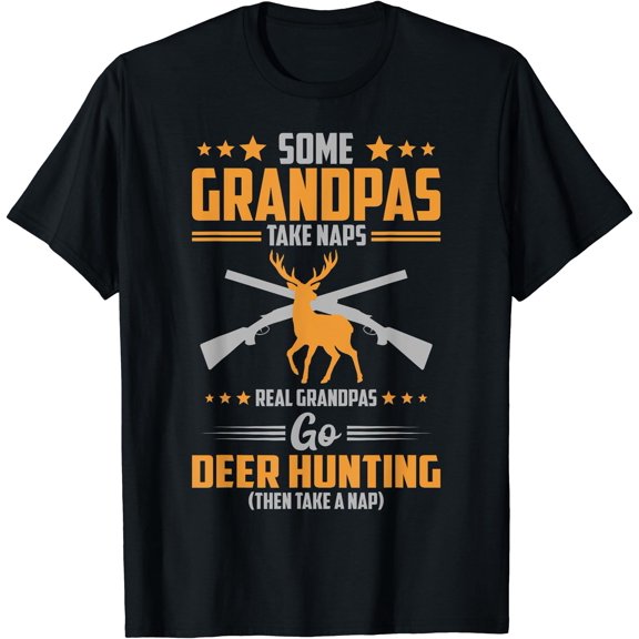Some Grandpas Take Naps Real Grandpas Go Deer Hunting T-Shirt