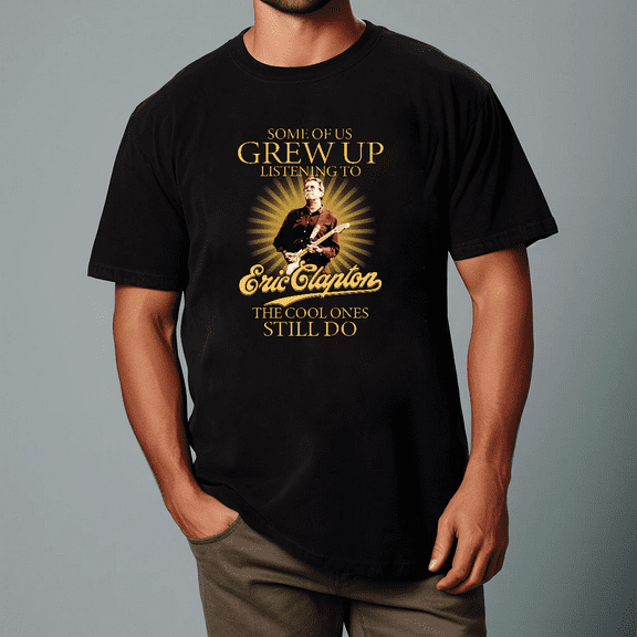 Some Grew Up Listening To Eric Clapton The Legend Fan Unisex T-shirt, for men & women, up to size 5XL