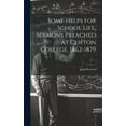 thumbnail image 1 of Some Helps for School Life, Sermons Preached at Clifton College, 1862-1879, (Hardcover), 1 of 1