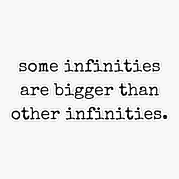 Some Infinities Are Bigger Romantic Quote Sticker