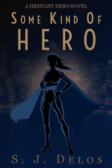 Some Kind of Hero (Paperback) by S J Delos