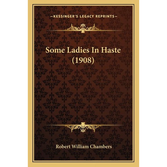 Some Ladies In Haste (1908) (Paperback)