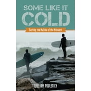 Some Like It Cold : Surfing the Malibu of the Midwest (Paperback)