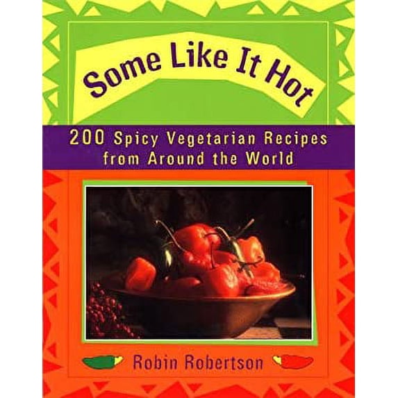 Pre-Owned Some Like It Hot: 200 Spicy Vegetarian Recipes from Around the World (Paperback) 0452278694 9780452278691