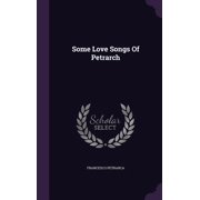 Some Love Songs Of Petrarch Hardcover