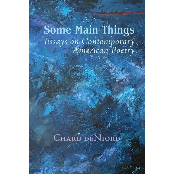 Some Main Things: Essays on Contemporary American Poetry, (Paperback)