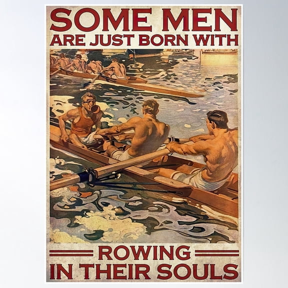 Some Men Are Just Born With Rowing In Their Souls Poster Poster Wall Art, Modern Wall Decor, 12x18 UNFRAMED