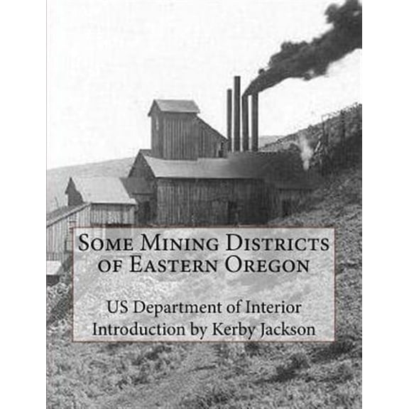 Some Mining Districts of Eastern Oregon