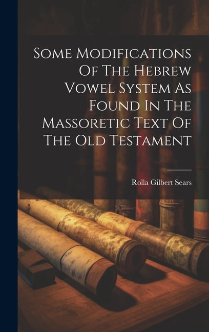 Some Modifications Of The Hebrew Vowel System As Found In The ...
