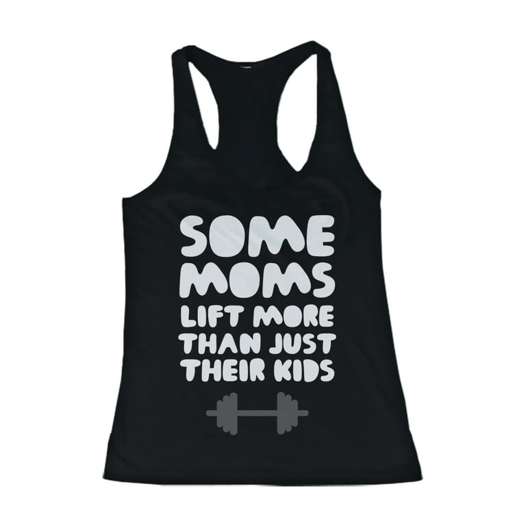 Some Moms Lift More Than Their Kids Funny Workout Tank Top Mothers