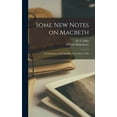thumbnail image 1 of Some New Notes on Macbeth [microform] : in Vindication of the Reading of the Folio of 1623 (Hardcover), 1 of 1